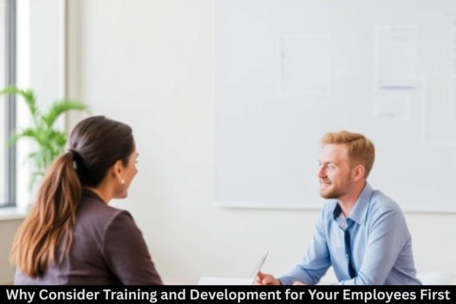 Why Consider Training and Development for Your Employees First